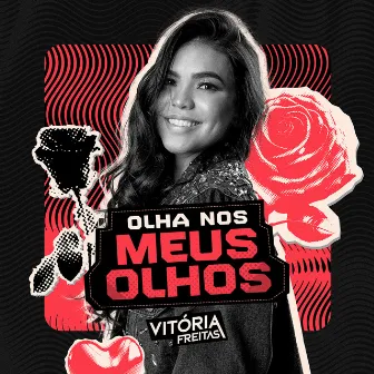 Olha Nos Meus Olhos by Vitória Freitas