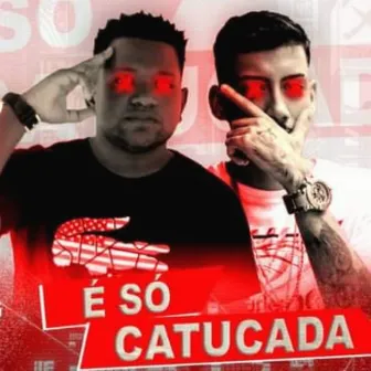 É So Catucada by ALEX DA VS