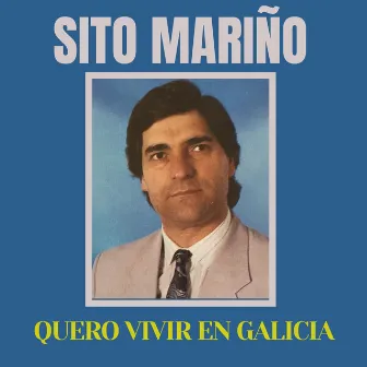 Quero vivir en Galicia by Sito Mariño