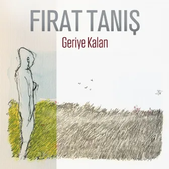 Geriye Kalan by Fırat Tanış