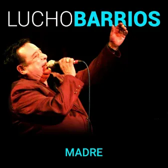 Madre by Lucho Barrios