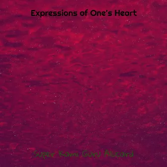 Expressions of One's Heart by Super Kami Guru Alucard