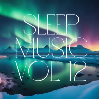 Sleep Music, Vol. 12 by Keegan Sutton