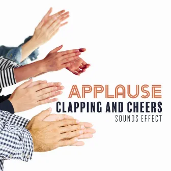 Applause, Clapping and Cheers: Sounds Effect by Sounds Effects Academy