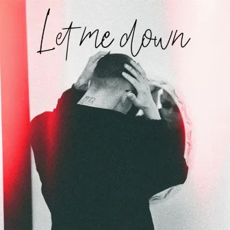 Let Me Down by Elvis Drew