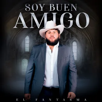 Soy Buen Amigo by El Fantasma