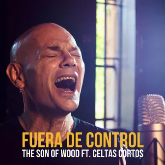 Fuera de control by The Son of Wood