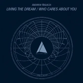 Living the Dream / Who Cares About You by Andrew Riqueza