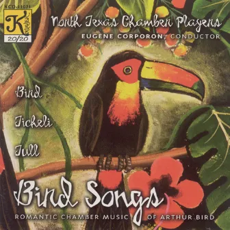 North Texas Chamber Players: Bird Songs by Arthur Bird