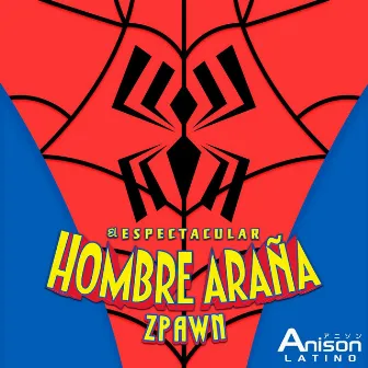 El Espectacular Hombre Araña by Zpawn