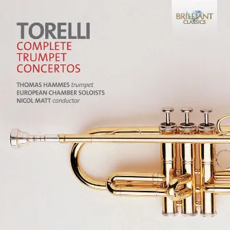 Torelli: Complete Trumpet Concertos by Thomas Hammes