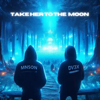 TAKE HER TO THE MOON by Mnson