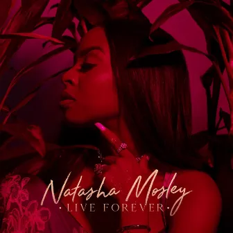 Live Forever by Natasha Mosley