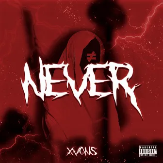 NEVER by XVGNS