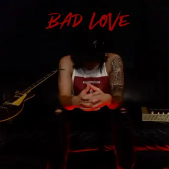 BAD LOVE by Lorenzo Cole