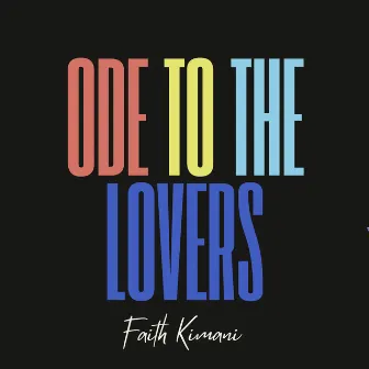 Ode to the Lovers by Faith Kimani