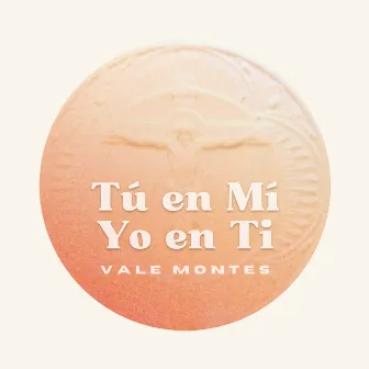 Tú en Mí, Yo en Ti by Vale Montes