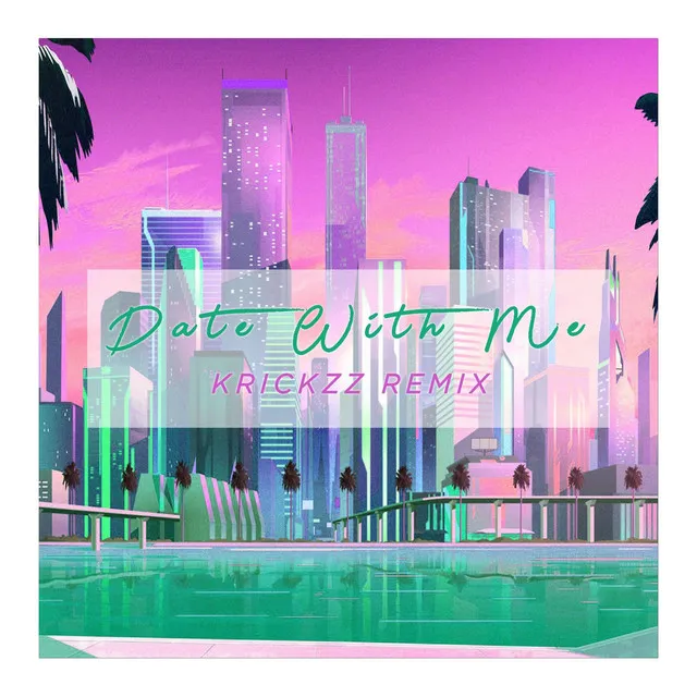 Date With Me - Krickzz Remix