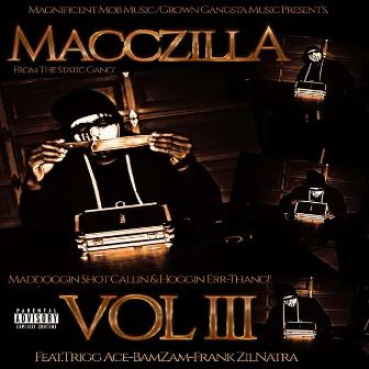 Maddoggin Shot Callin & Hoggin Err-Thang, Vol. III by Macczilla