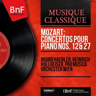 Mozart: Concertos pour piano Nos. 12 & 27 (Mono Version) by Pro Musica Orchester Wien