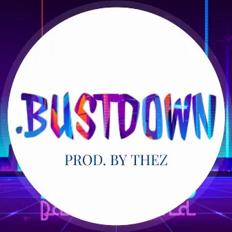 .Bustdown by Major Dreamin'