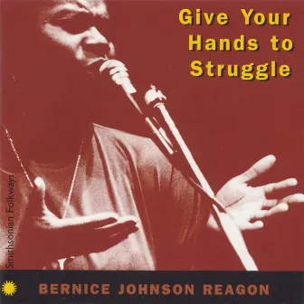 Give Your Hands to Struggle by Bernice Johnson Reagon