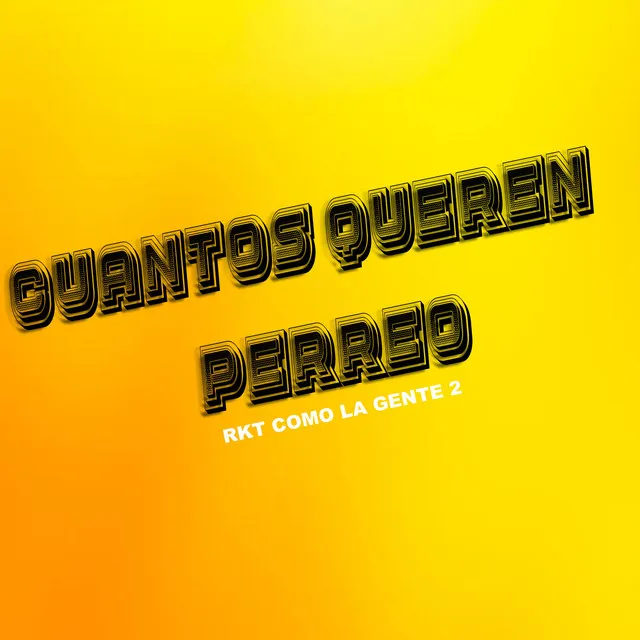 Cuantos Quieren Perreo Rkt Como la Gente 2