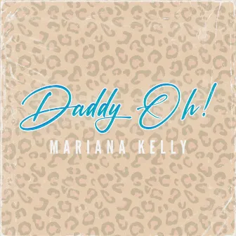 Daddy Oh! by Mariana Kelly