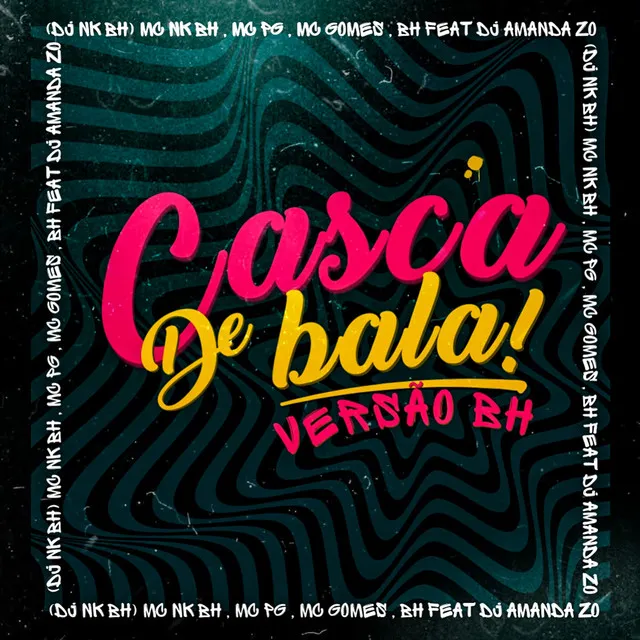 Casca de Bala [Versão Bh] (feat. DJ NK BH & DJ AMANDA ZO)