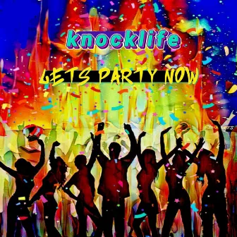 Let's Party Now by Knocklife