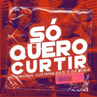 Só Quero Curtir by Luciana Dadi