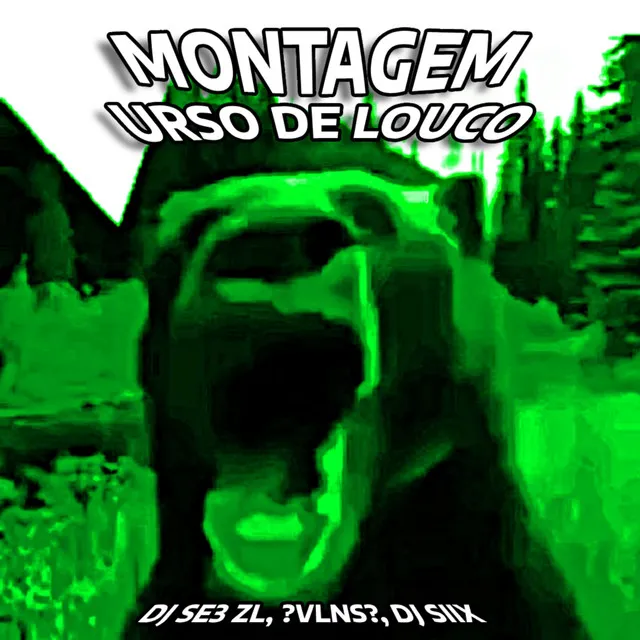 MONTAGEM URSO DE LOUCO - Sped Up