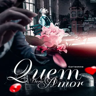 Quem Dera Amor by Carleonne