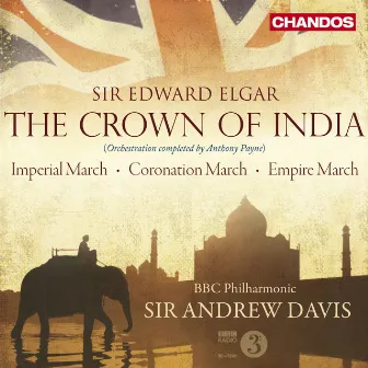 Elgar: The Crown of India, Imperial March, Empire March & Coronation March by Sir Andrew Davis