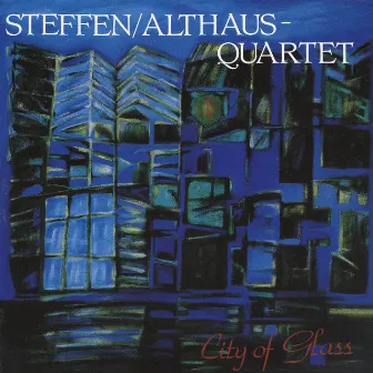 City of Glass by Bruno Steffen - Heiner Althaus Quartet