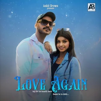 Love Again by Ankit Brown