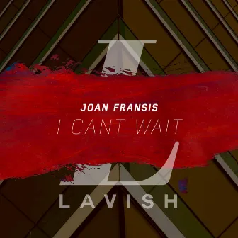 I Can't Wait by Joan Fransis