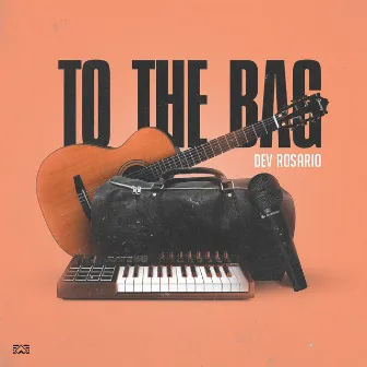 To the Bag by Dev Rosario