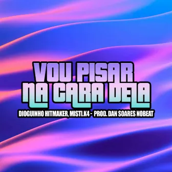 Vou Pisar Na Cara Dela by Dioguinho Hitmaker