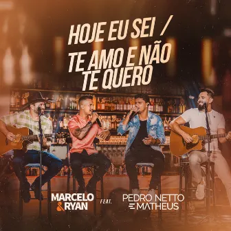 Hoje eu sei / Te amo e não te quero (Ao Vivo) by Pedro Netto e Matheus