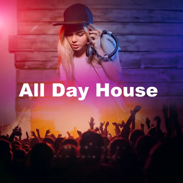 All Day House