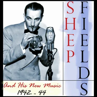 Shep Fields And His New Music 1942-44 by Shep Fields