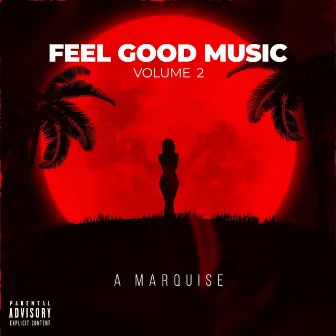 Feel Good Music 2 by A Marquise