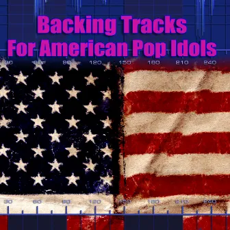 Backing Tracks For American Pop Idols by Karaoke Superstars