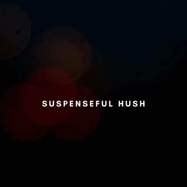 Suspenseful Hush - Original Mix