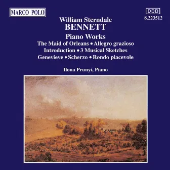 William Sterndale Bennett: The Maid Of Orleans / 4 Pieces, Op. 48 / Musical Sketches, Op. 10 by William Sterndale Bennett