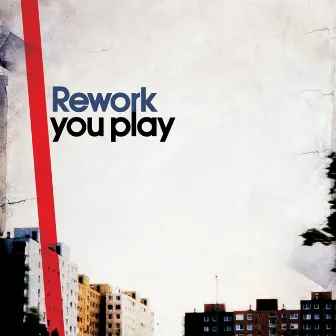 You Play by Rework