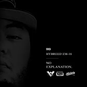 No Explanation by Hybreed eM-16