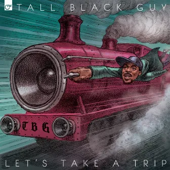 Let's Take a Trip by Tall Black Guy