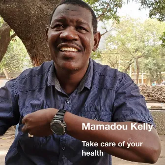 Take Care of Your Health by Mamadou Kelly